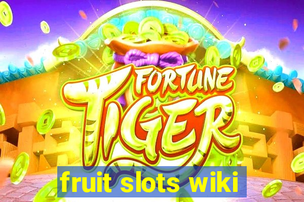 fruit slots wiki