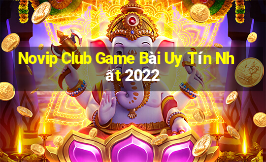 Novip Club Game Bài Uy Tín Nhất 2022