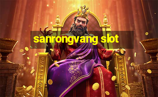 sanrongvang slot