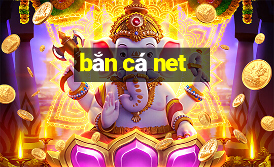 bắn cá net