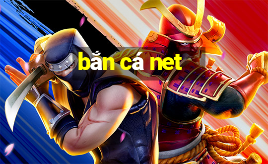 bắn cá net