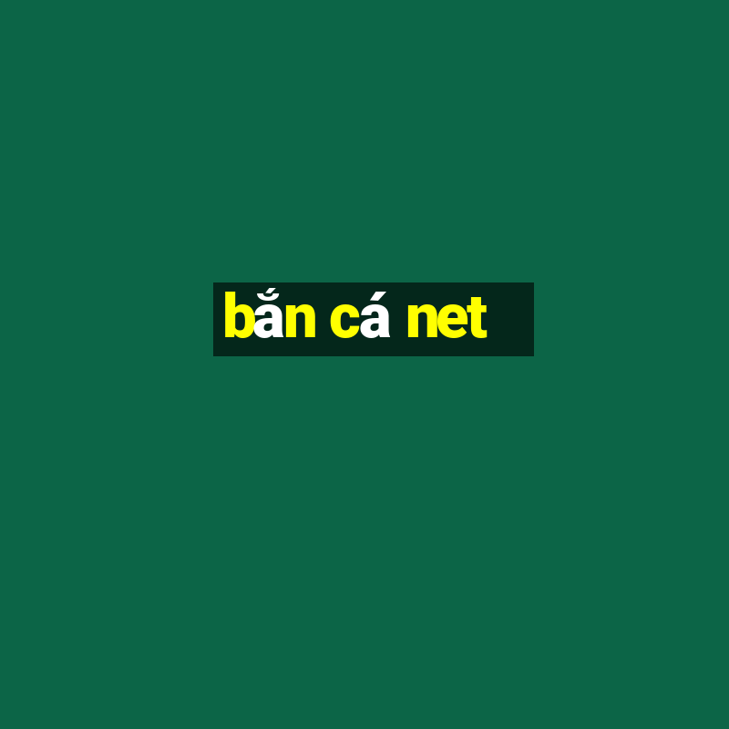 bắn cá net