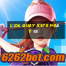 Lịch quay XSTG ngày 18