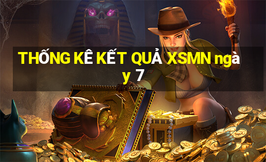 THỐNG KÊ KẾT QUẢ XSMN ngày 7