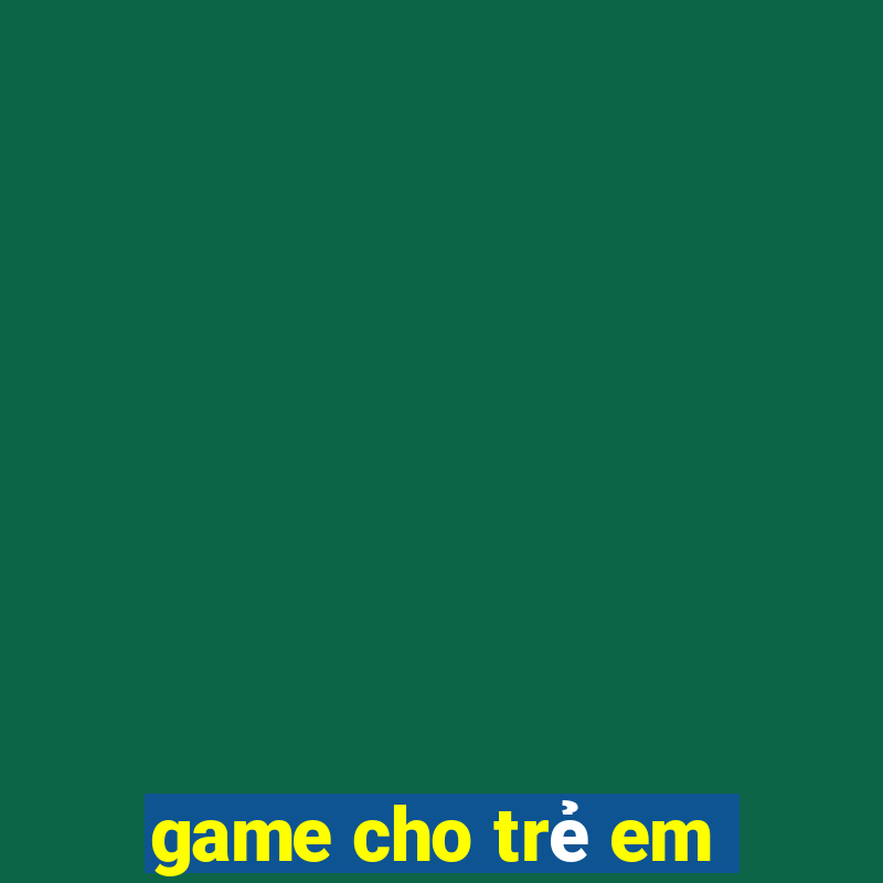 game cho trẻ em