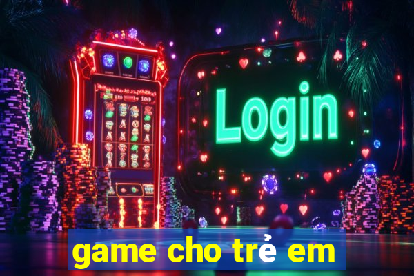 game cho trẻ em