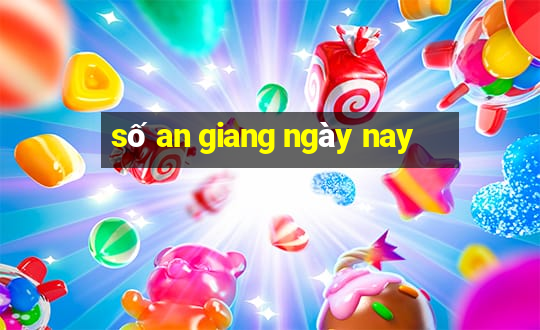 số an giang ngày nay