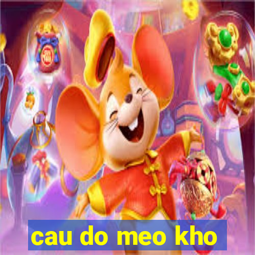 cau do meo kho