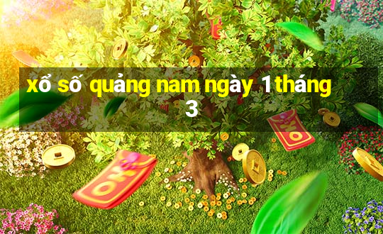 xổ số quảng nam ngày 1 tháng 3