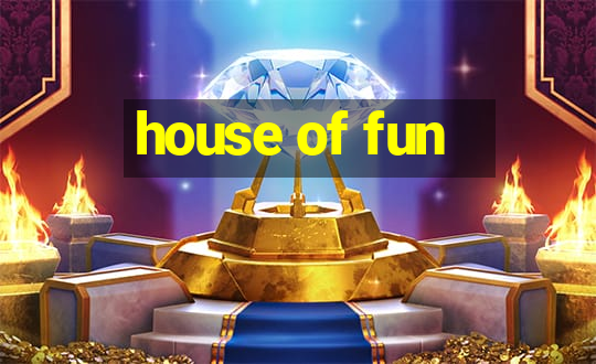 house of fun