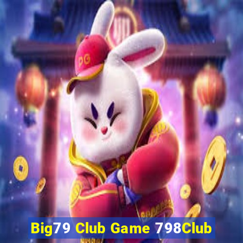 Big79 Club Game 798Club