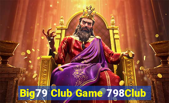 Big79 Club Game 798Club