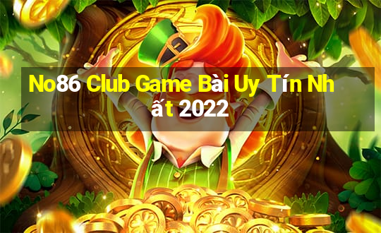 No86 Club Game Bài Uy Tín Nhất 2022