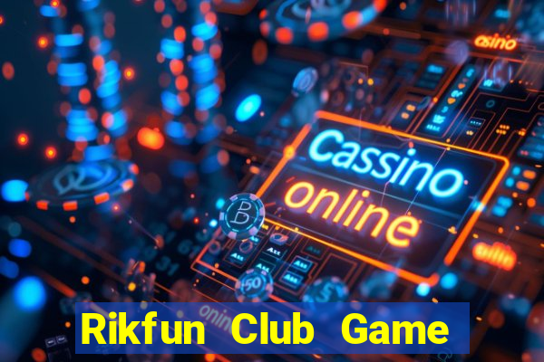 Rikfun Club Game Bài Phái Mạnh