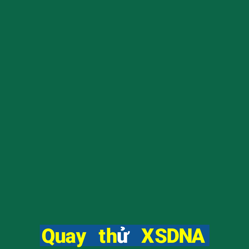 Quay thử XSDNA Thứ 7