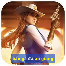 bán gà đá an giang