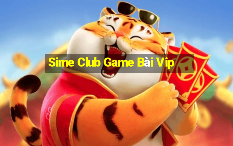 Sime Club Game Bài Vip