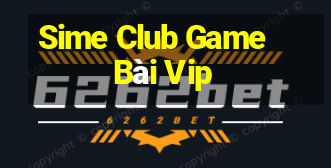 Sime Club Game Bài Vip