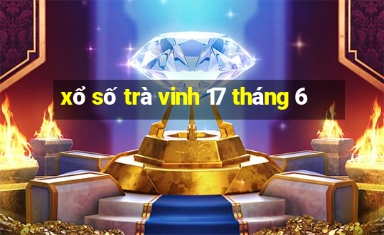 xổ số trà vinh 17 tháng 6