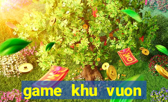 game khu vuon thuong uyen