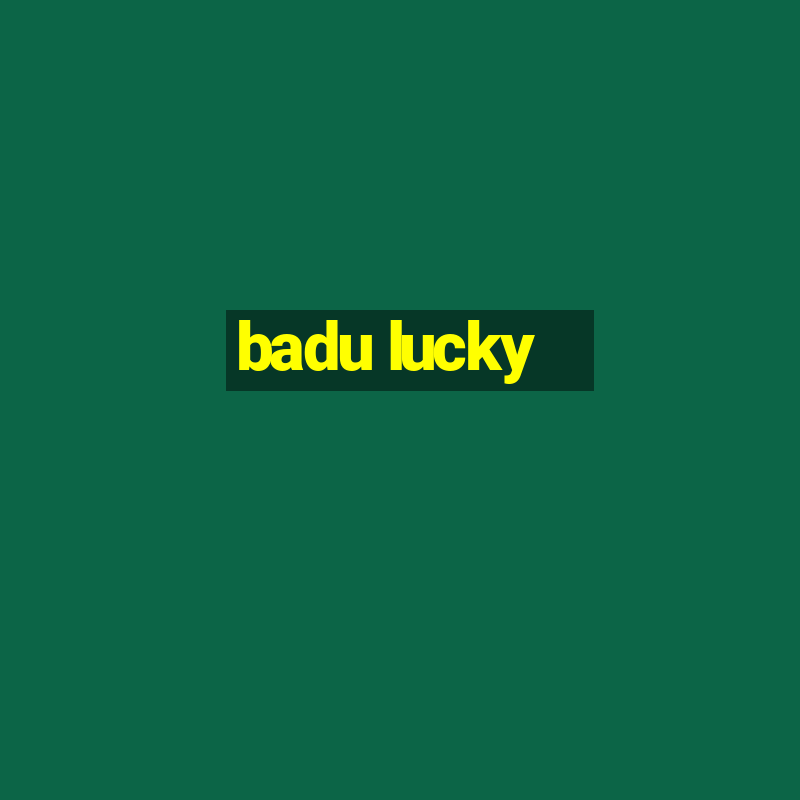 badu lucky