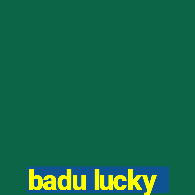 badu lucky