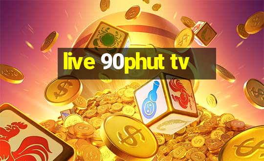 live 90phut tv