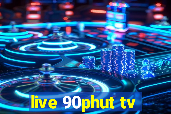 live 90phut tv