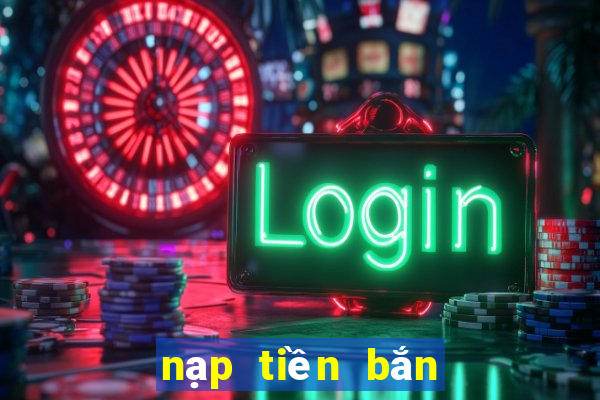 nạp tiền bắn cá online