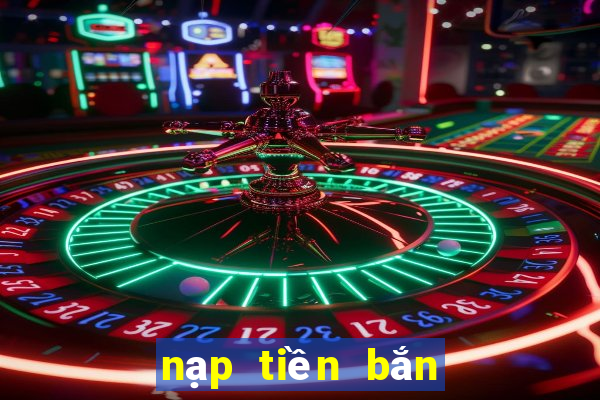 nạp tiền bắn cá online