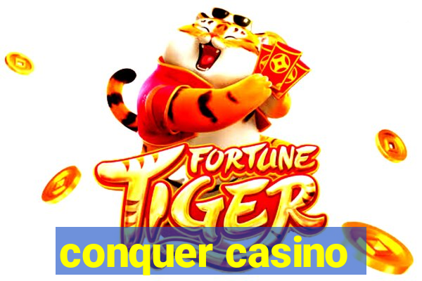 conquer casino