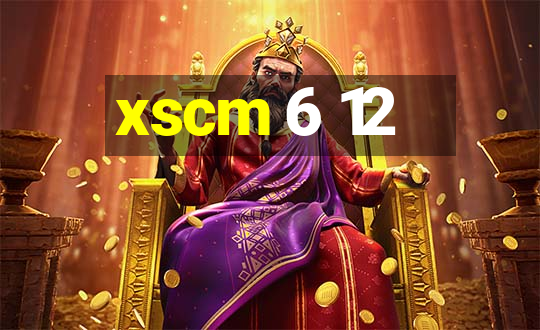 xscm 6 12