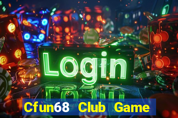 Cfun68 Club Game Bài Khuyến Mãi