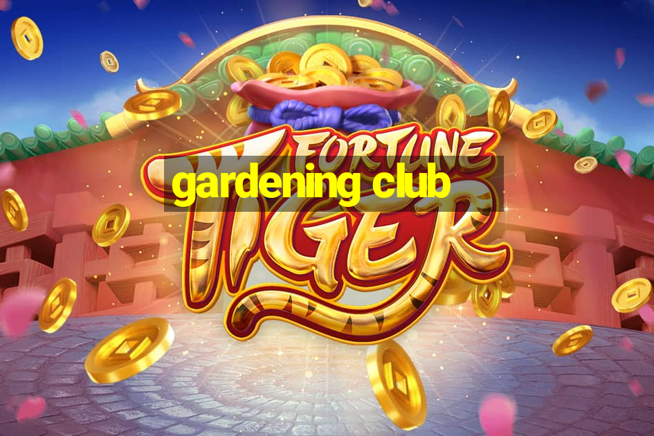 gardening club