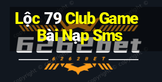 Lộc 79 Club Game Bài Nạp Sms