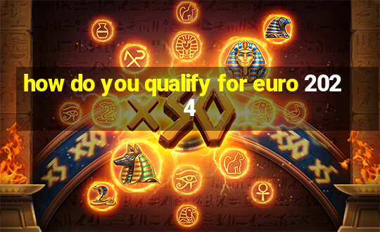 how do you qualify for euro 2024