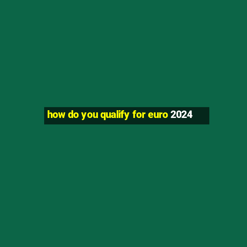 how do you qualify for euro 2024