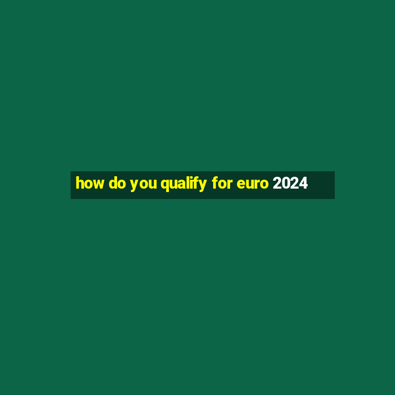 how do you qualify for euro 2024