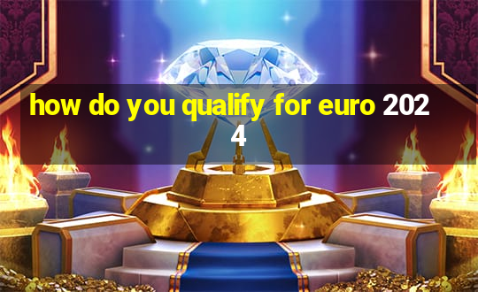 how do you qualify for euro 2024