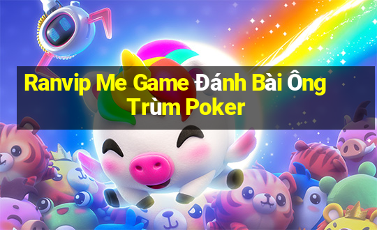 Ranvip Me Game Đánh Bài Ông Trùm Poker