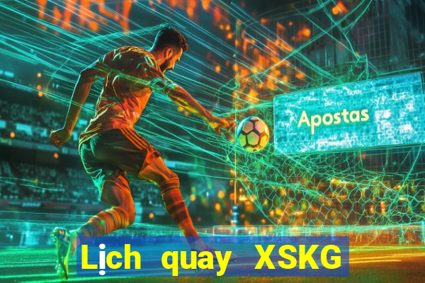 Lịch quay XSKG ngày 22