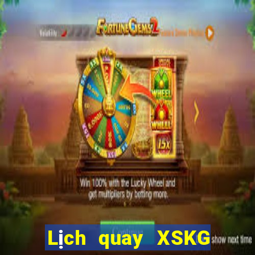 Lịch quay XSKG ngày 22