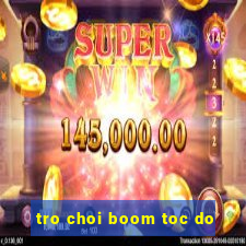 tro choi boom toc do