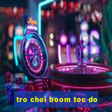 tro choi boom toc do