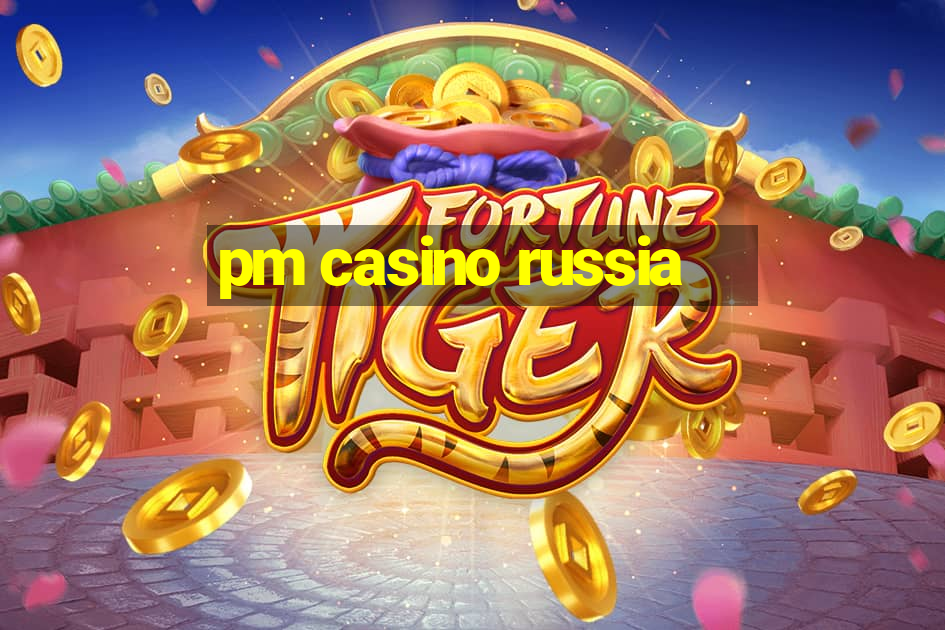 pm casino russia