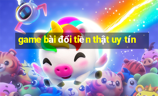 game bài đổi tiền thật uy tín