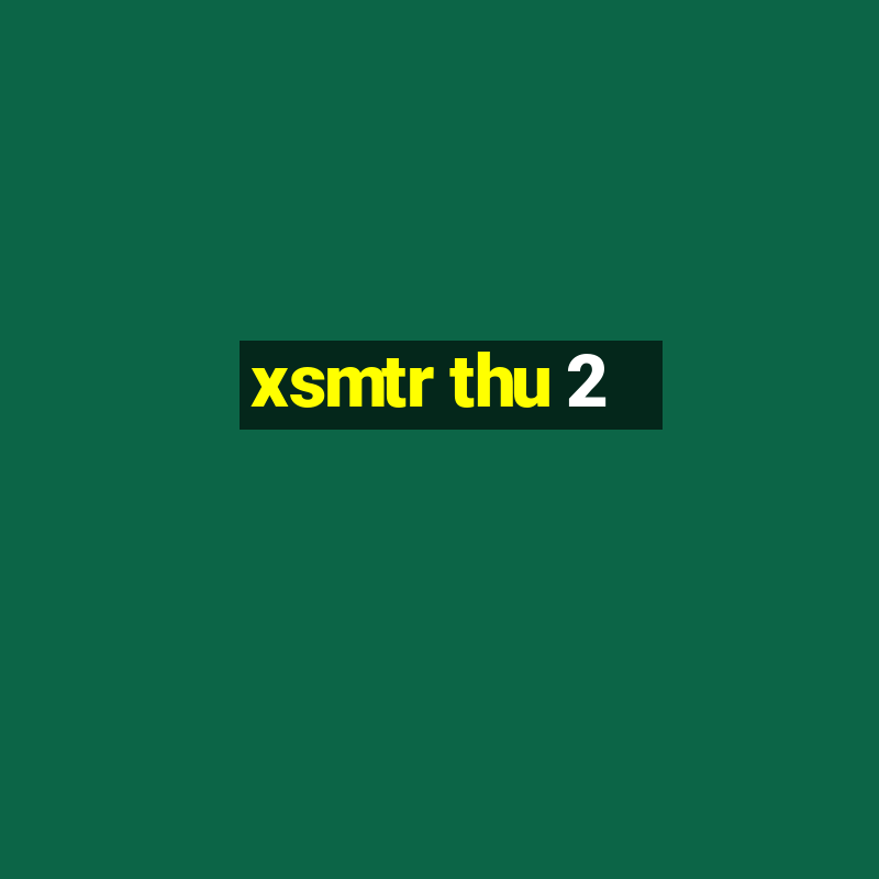 xsmtr thu 2