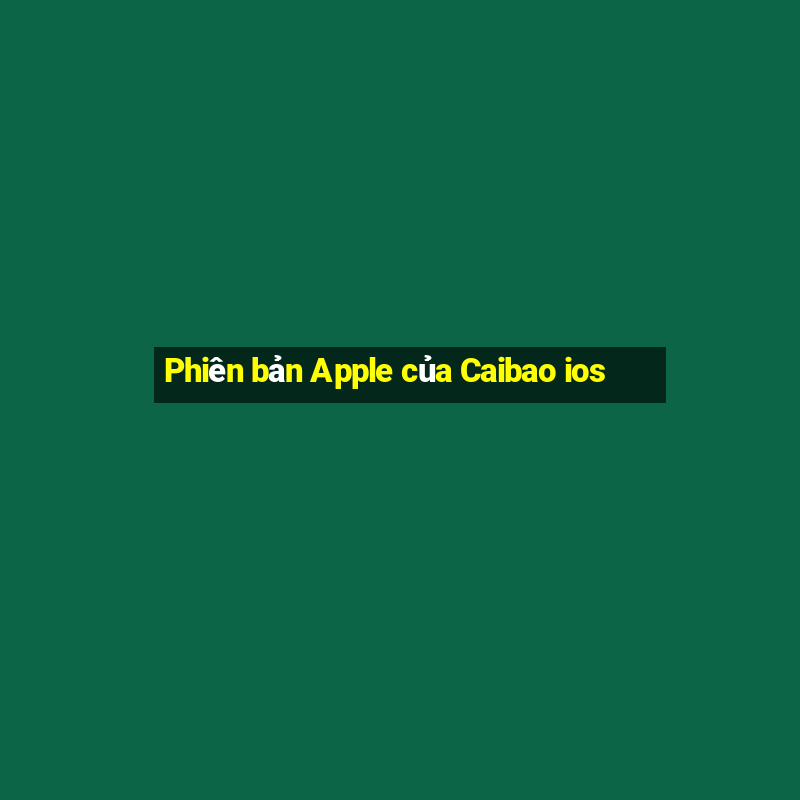 Phiên bản Apple của Caibao ios