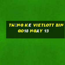 Thống kê vietlott Bingo18 ngày 13