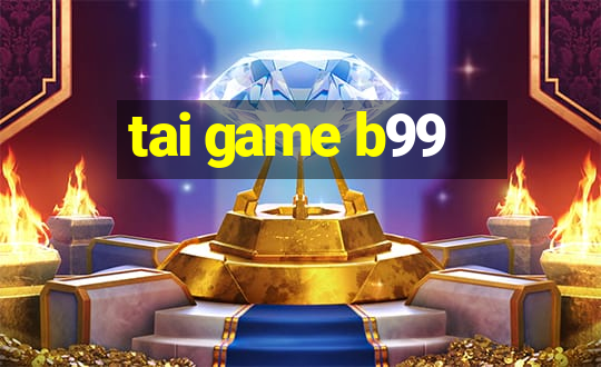 tai game b99